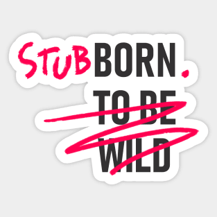 Stubborn Sticker